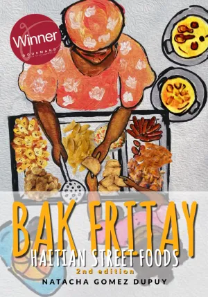 (*NEW ARRIVAL*) (Haitian) Natacha Gomez. Bak Fritay: Haitian Street Foods