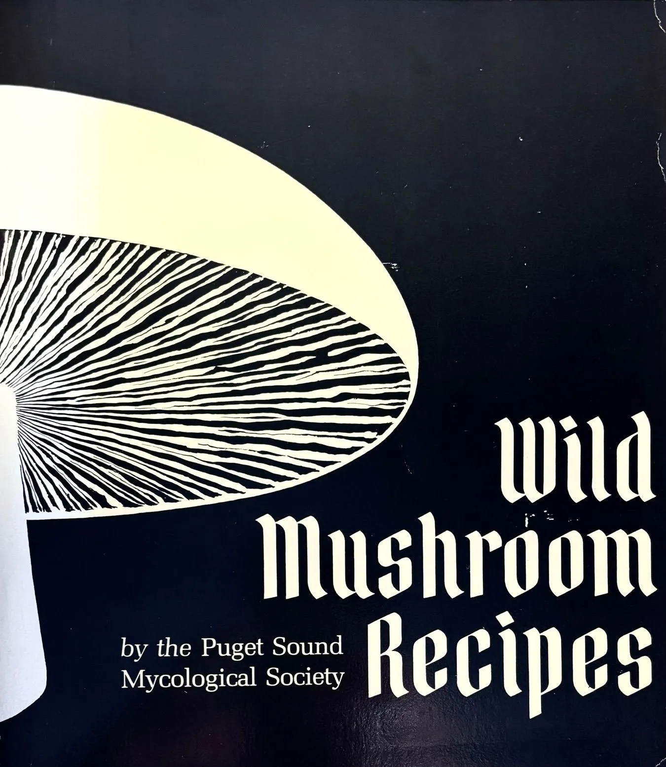 (*NEW ARRIVAL*) (Mushrooms) Puget Sound Mycological Society. Wild Mushroom Recipes